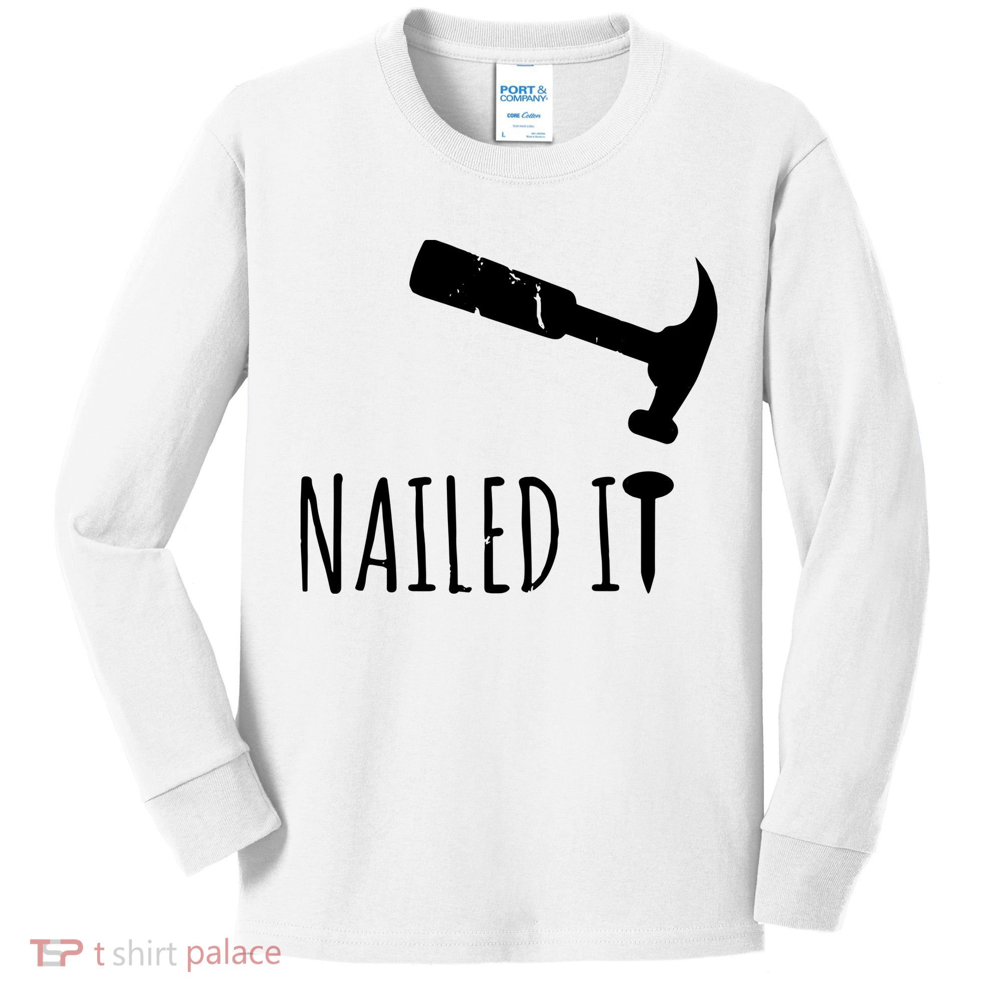Nailed It Hammer And Nail Woodworking Carpentry Kids Long Sleeve Shirt