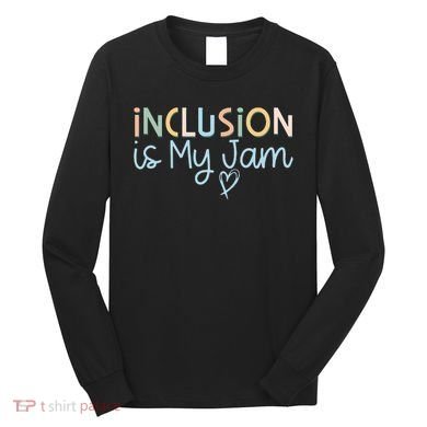 Neurodiversity Inclusion Is My Jam Autism Special Needs Mom Long Sleeve Shirt