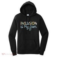 Neurodiversity Inclusion Is My Jam Autism Special Needs Mom Women's Hoodie thumb 0