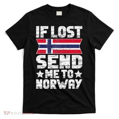 Norwegian If Lost Send Me To Norway  T-Shirt