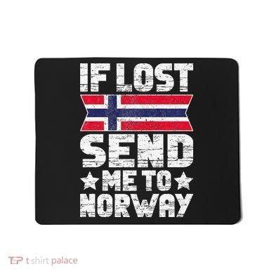 Norwegian If Lost Send Me To Norway  Mousepad