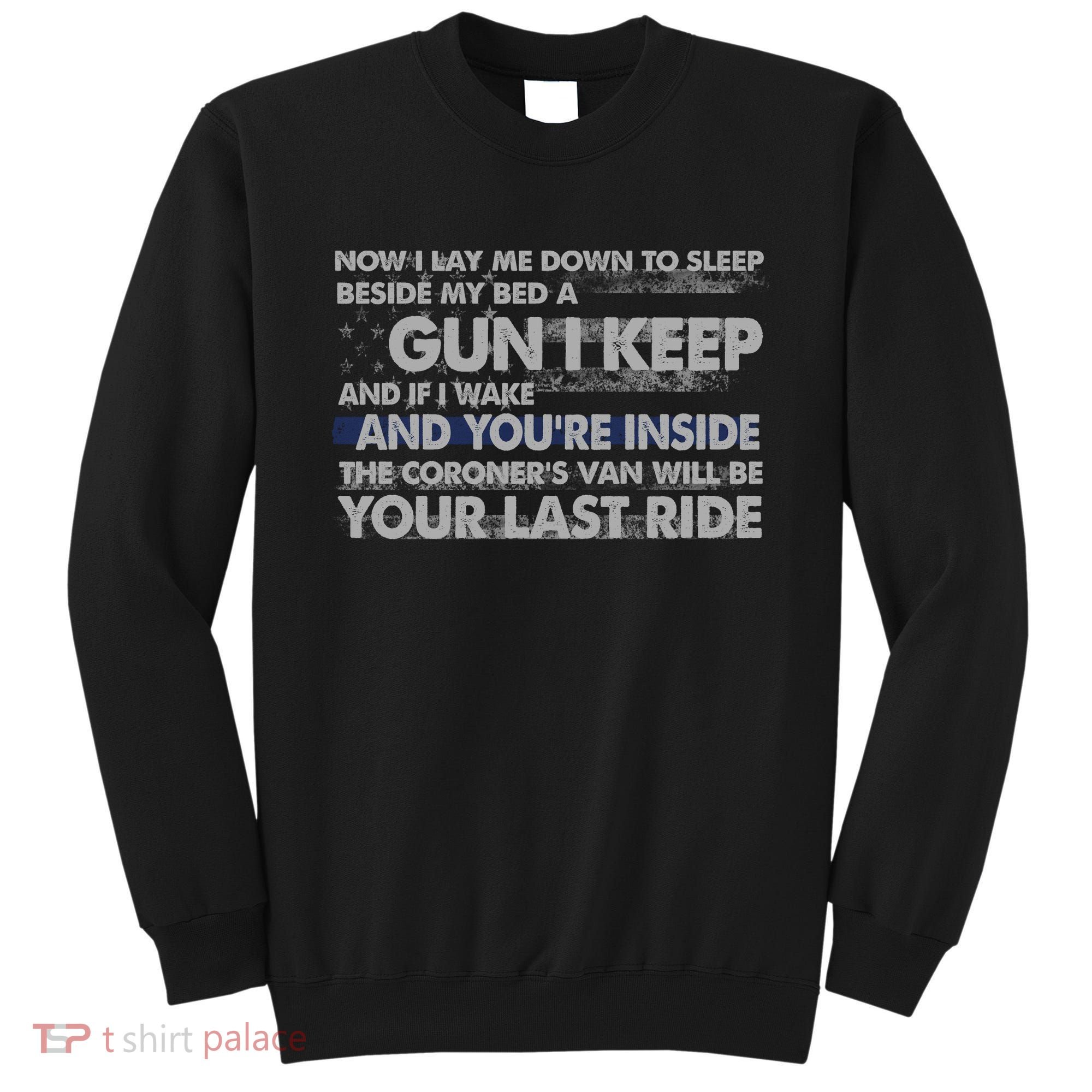 Now I Lay Me Down To Sleep Beside My Bed A Gun I Keep Sweatshirt