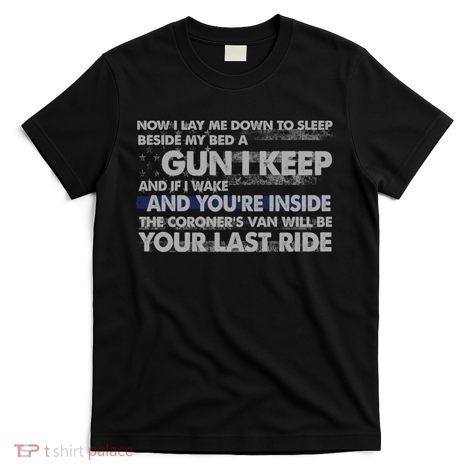 Now I Lay Me Down To Sleep Beside My Bed A Gun I Keep T-Shirt