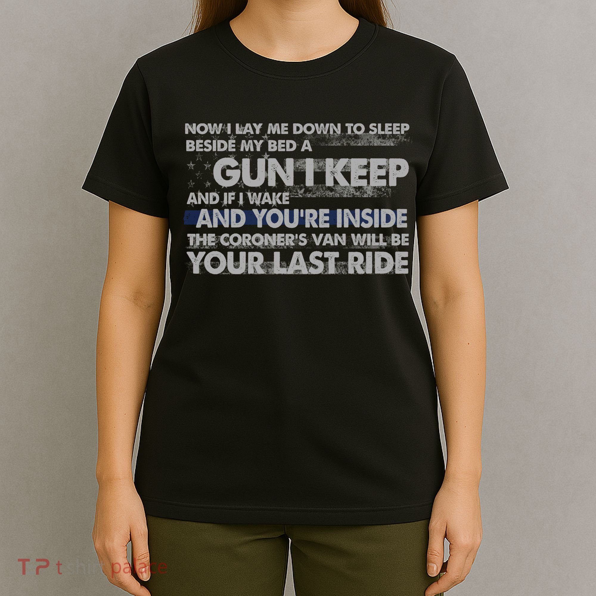 Now I Lay Me Down To Sleep Beside My Bed A Gun I Keep T-Shirt