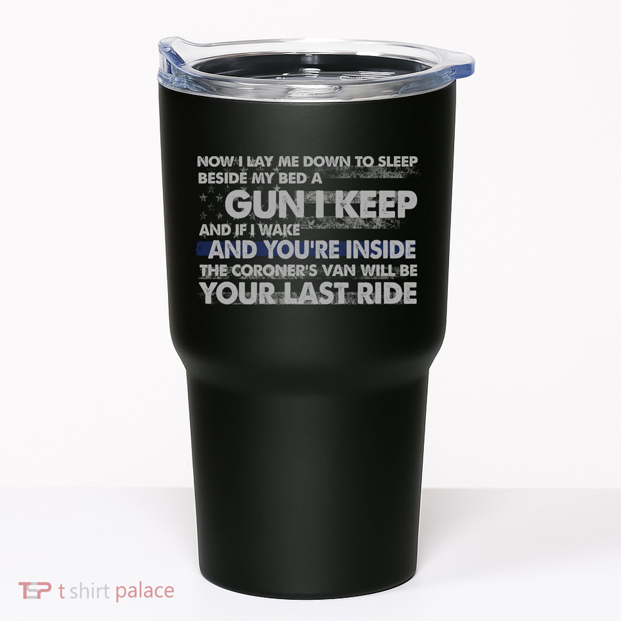 Now I Lay Me Down To Sleep Beside My Bed A Gun I Keep Tumbler