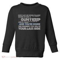 Now I Lay Me Down To Sleep Beside My Bed A Gun I Keep Toddler Sweatshirt thumb 0