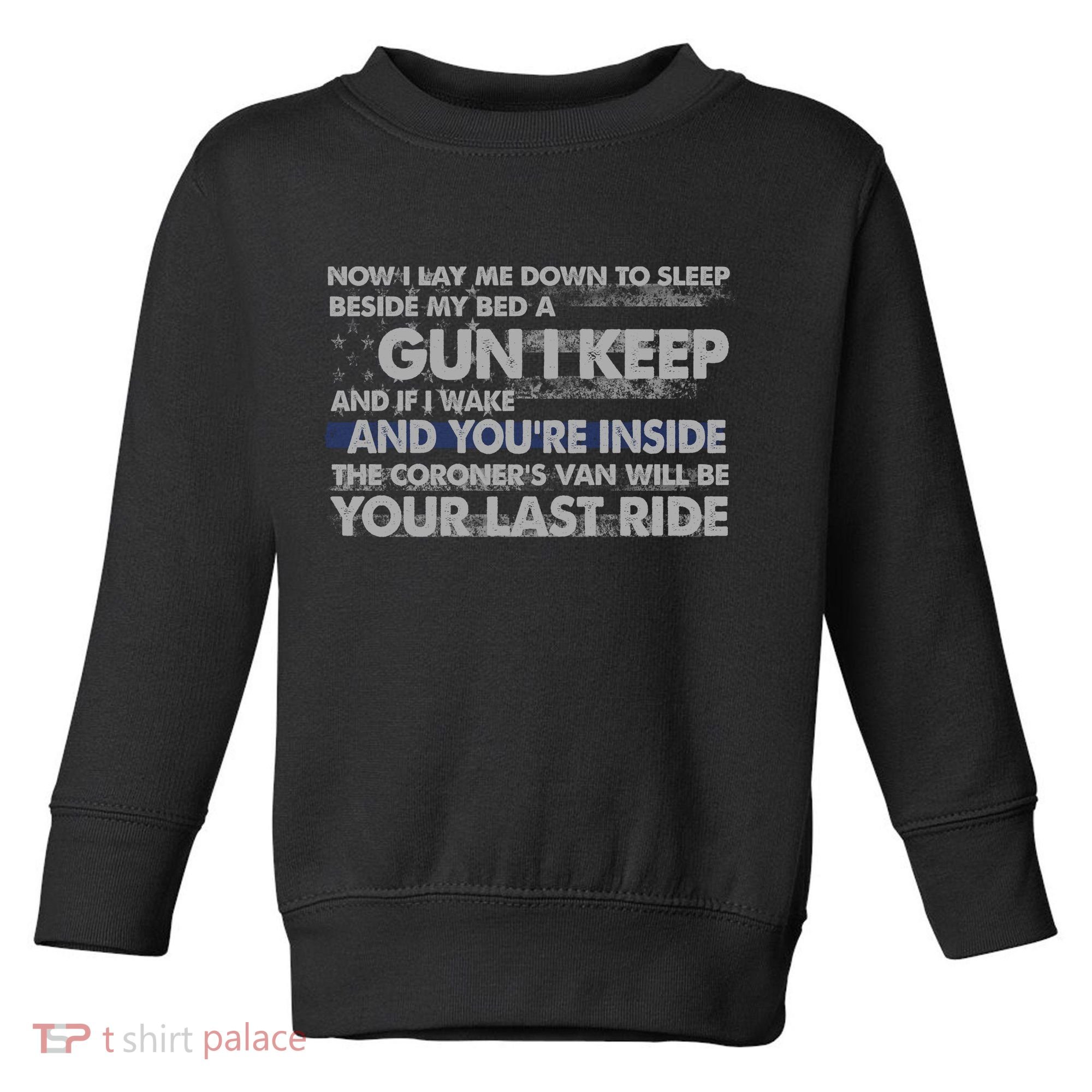 Now I Lay Me Down To Sleep Beside My Bed A Gun I Keep Toddler Sweatshirt