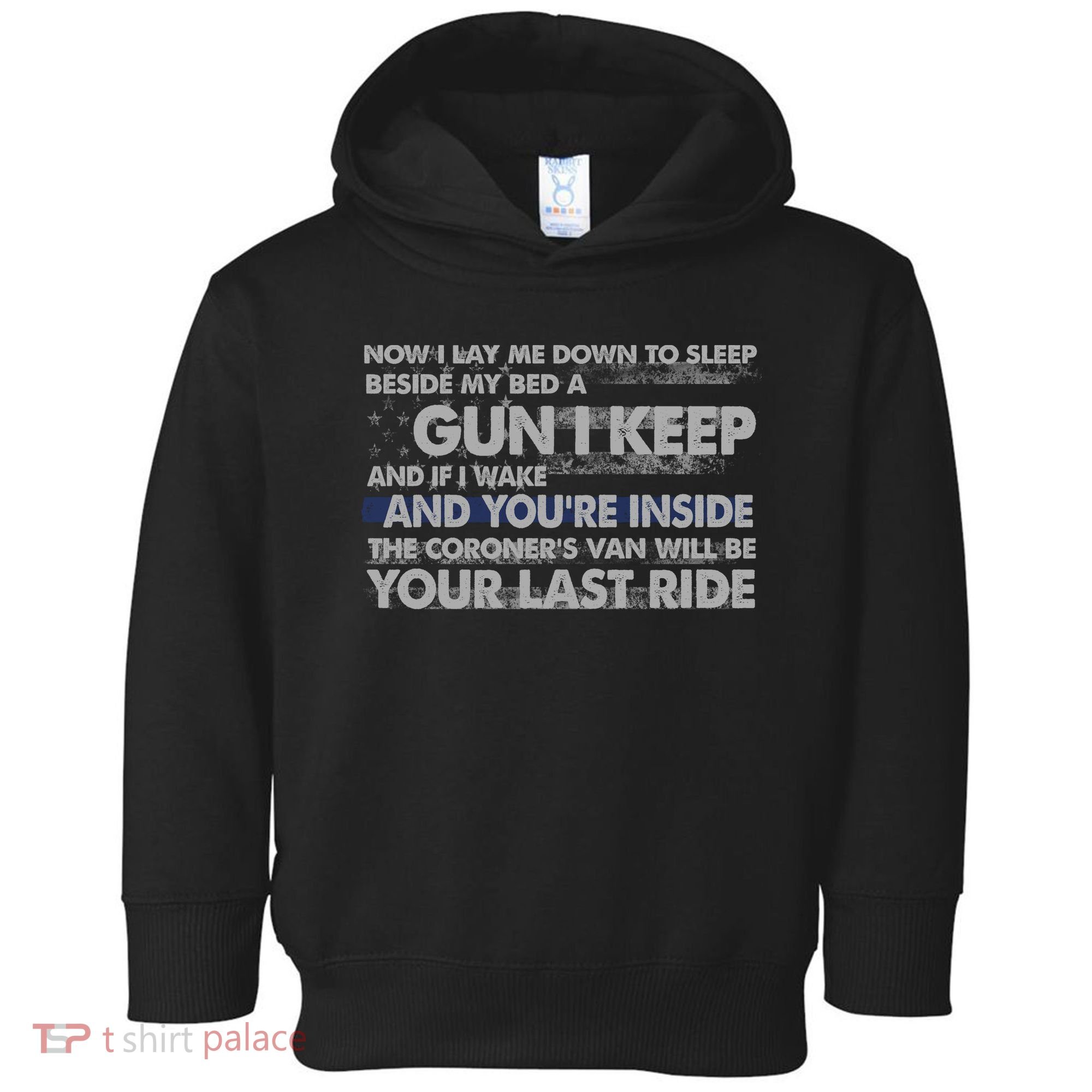 Now I Lay Me Down To Sleep Beside My Bed A Gun I Keep Toddler Hoodie
