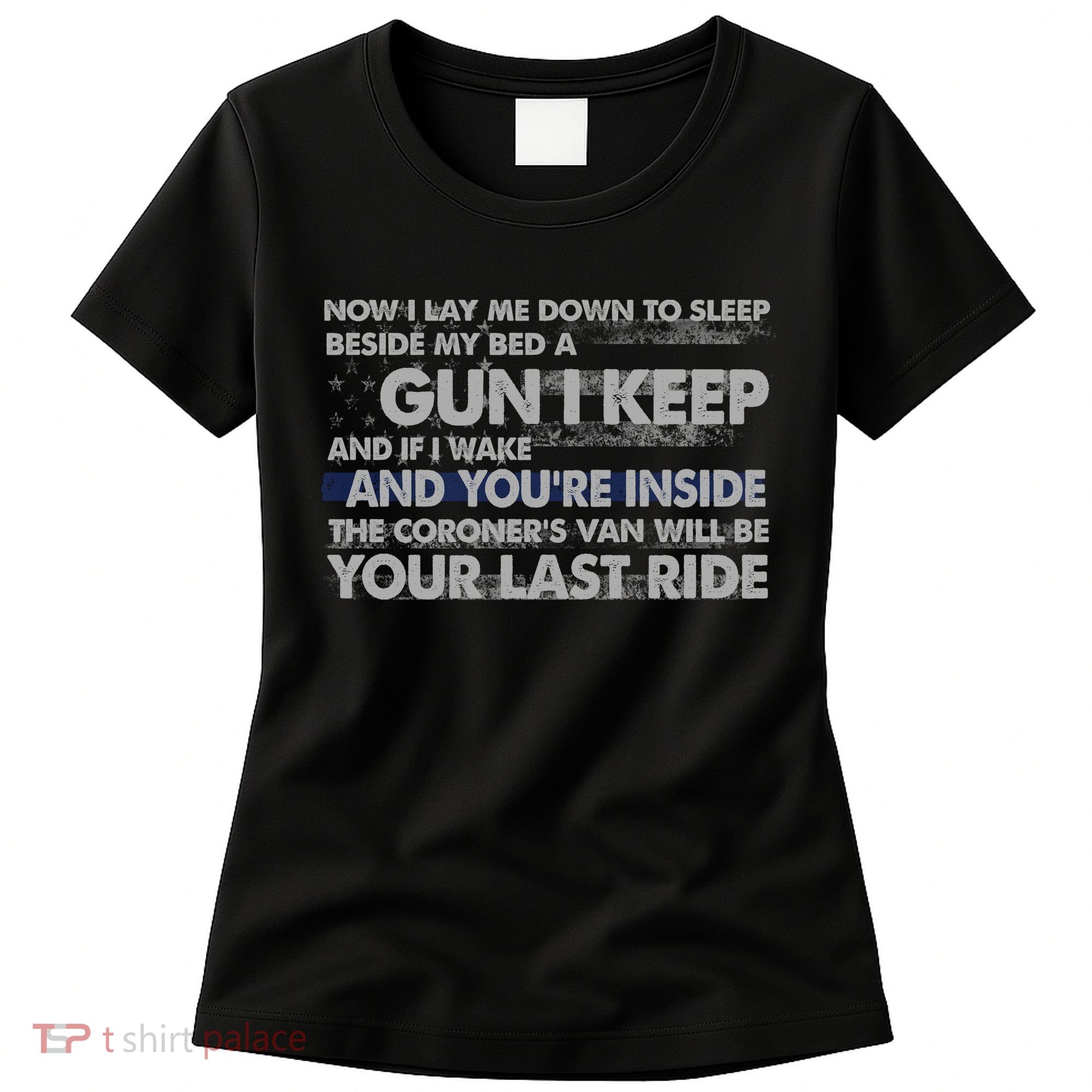 Now I Lay Me Down To Sleep Beside My Bed A Gun I Keep Women's T-Shirt