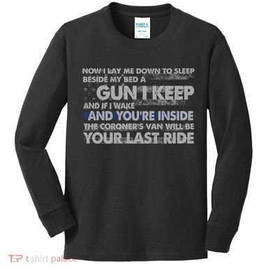 Now I Lay Me Down To Sleep Beside My Bed A Gun I Keep Kids Long Sleeve Shirt