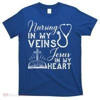 Nursing In My Veins Jesus In My Heart Nurse Gift T-Shirt thumb 0