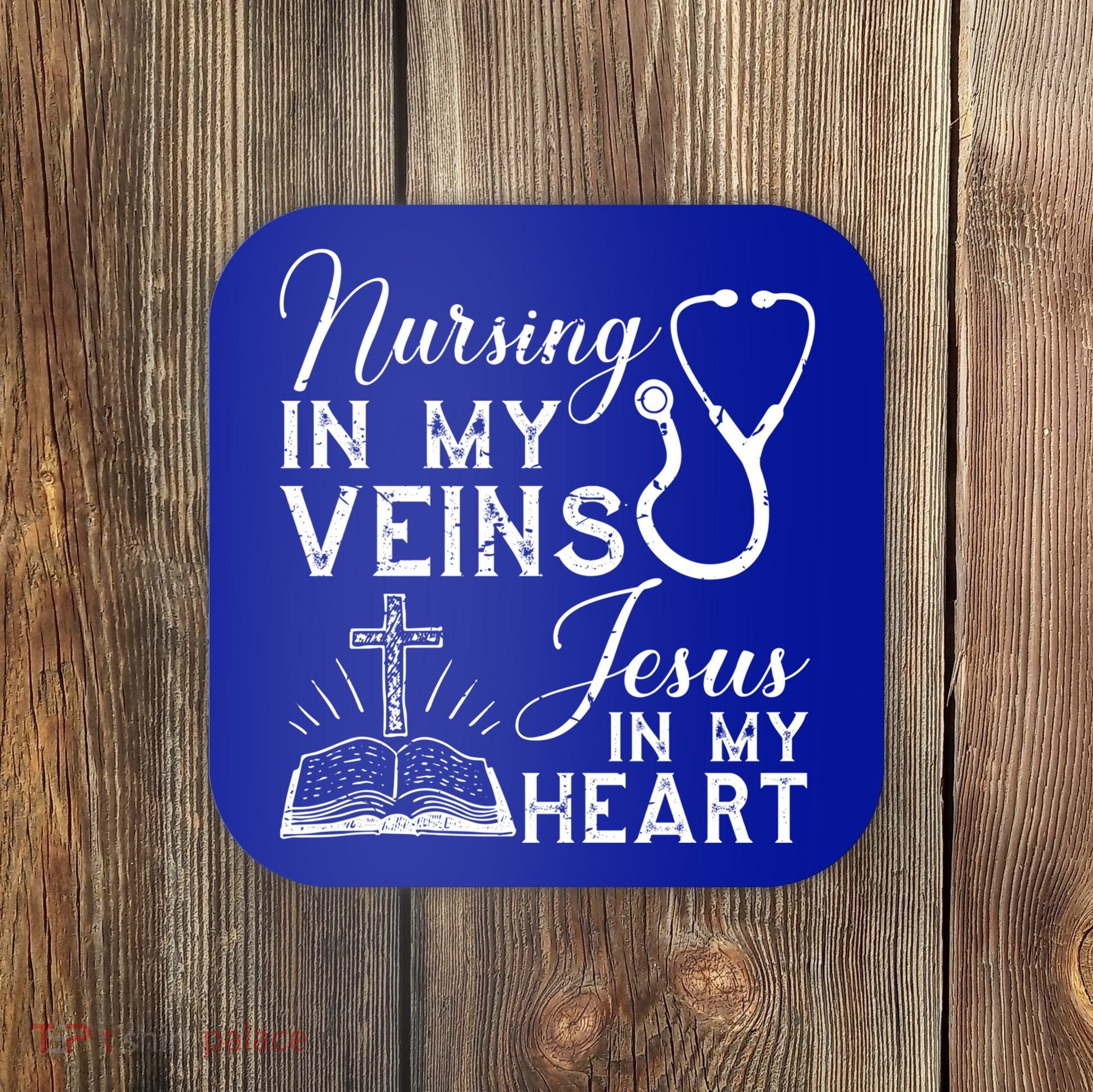 Nursing In My Veins Jesus In My Heart Nurse Gift Coaster