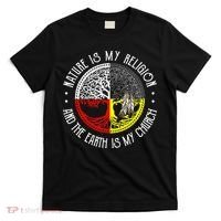 Nature is My Religion and The Earth is My Church T-Shirt thumb 0