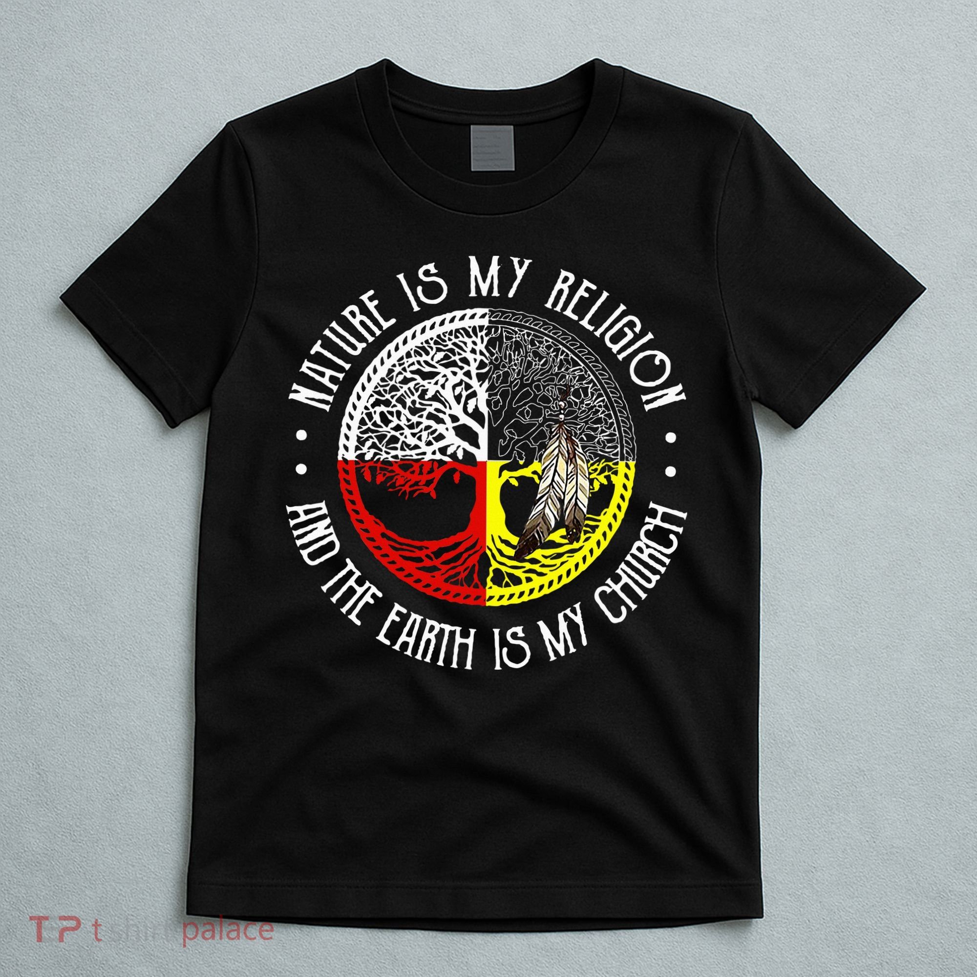 Nature is My Religion and The Earth is My Church T-Shirt