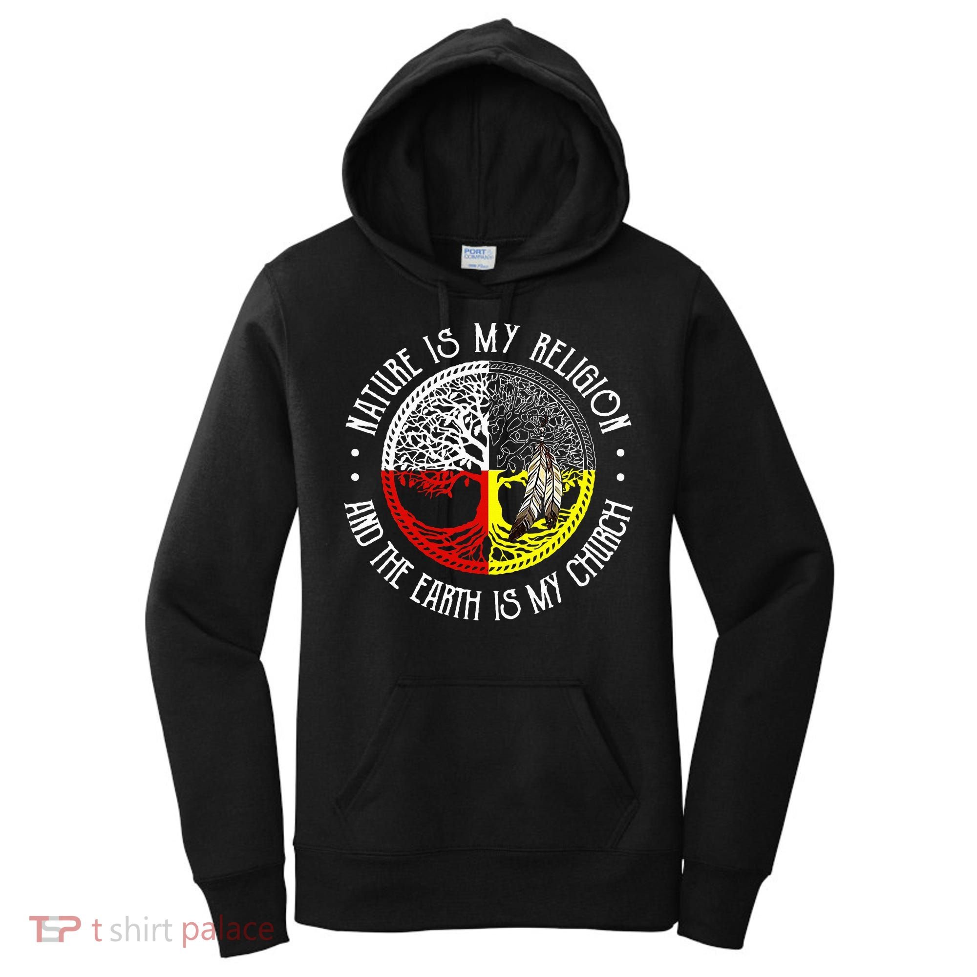 Nature is My Religion and The Earth is My Church Women's Hoodie