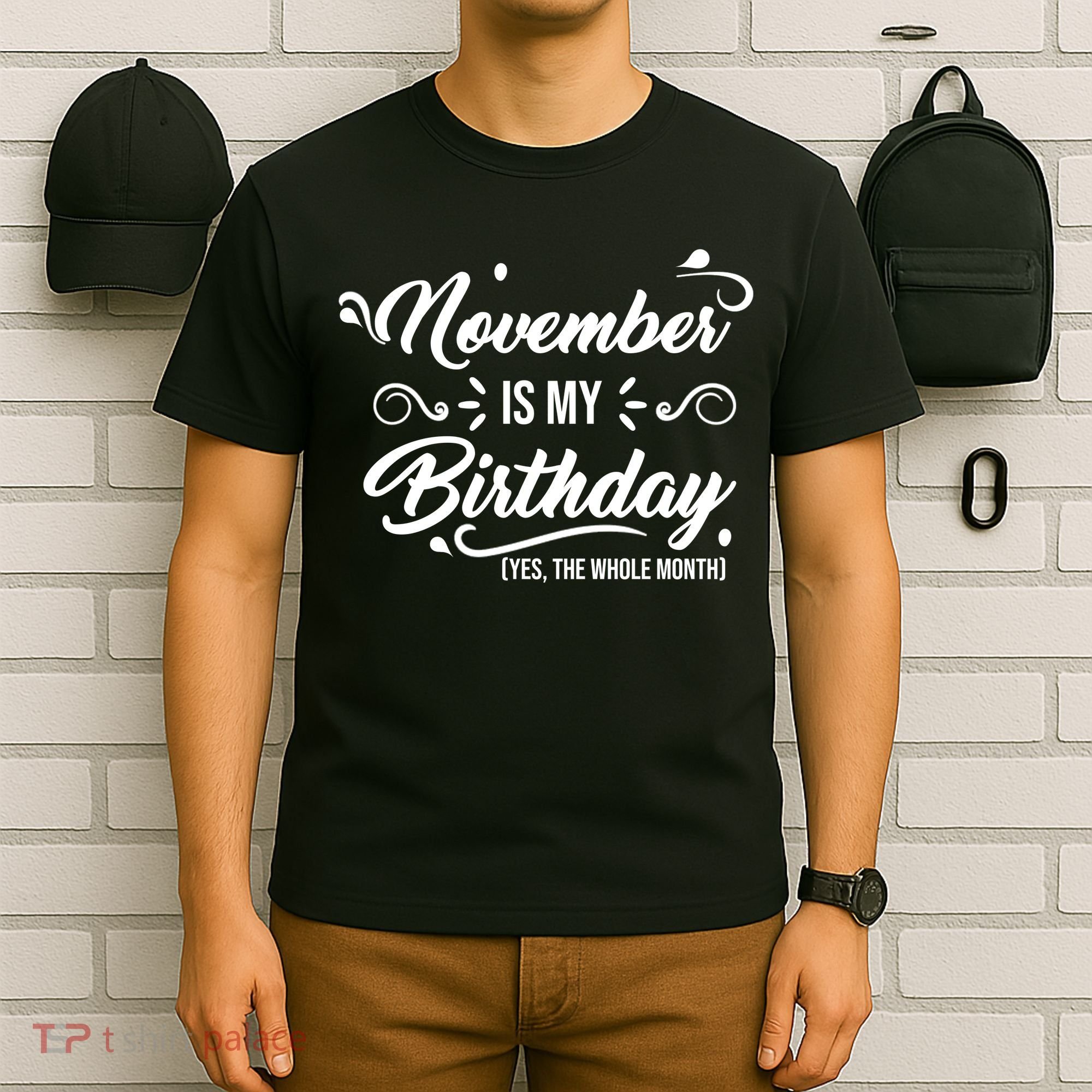 November Is My Birthday Yes The Whole Month Birthday T-Shirt