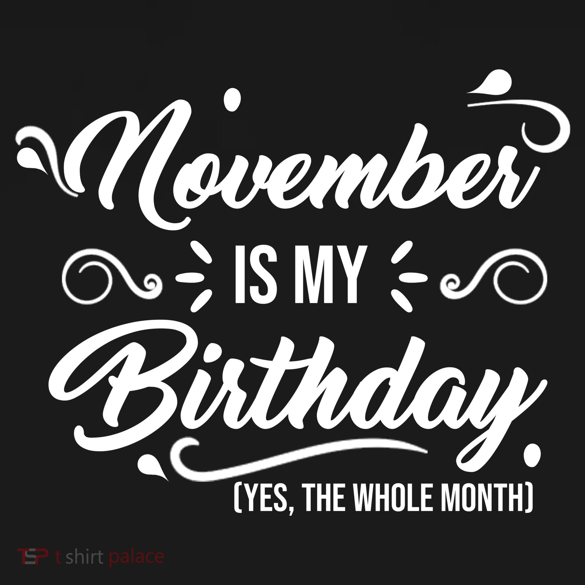 November Is My Birthday Yes The Whole Month Birthday Polo