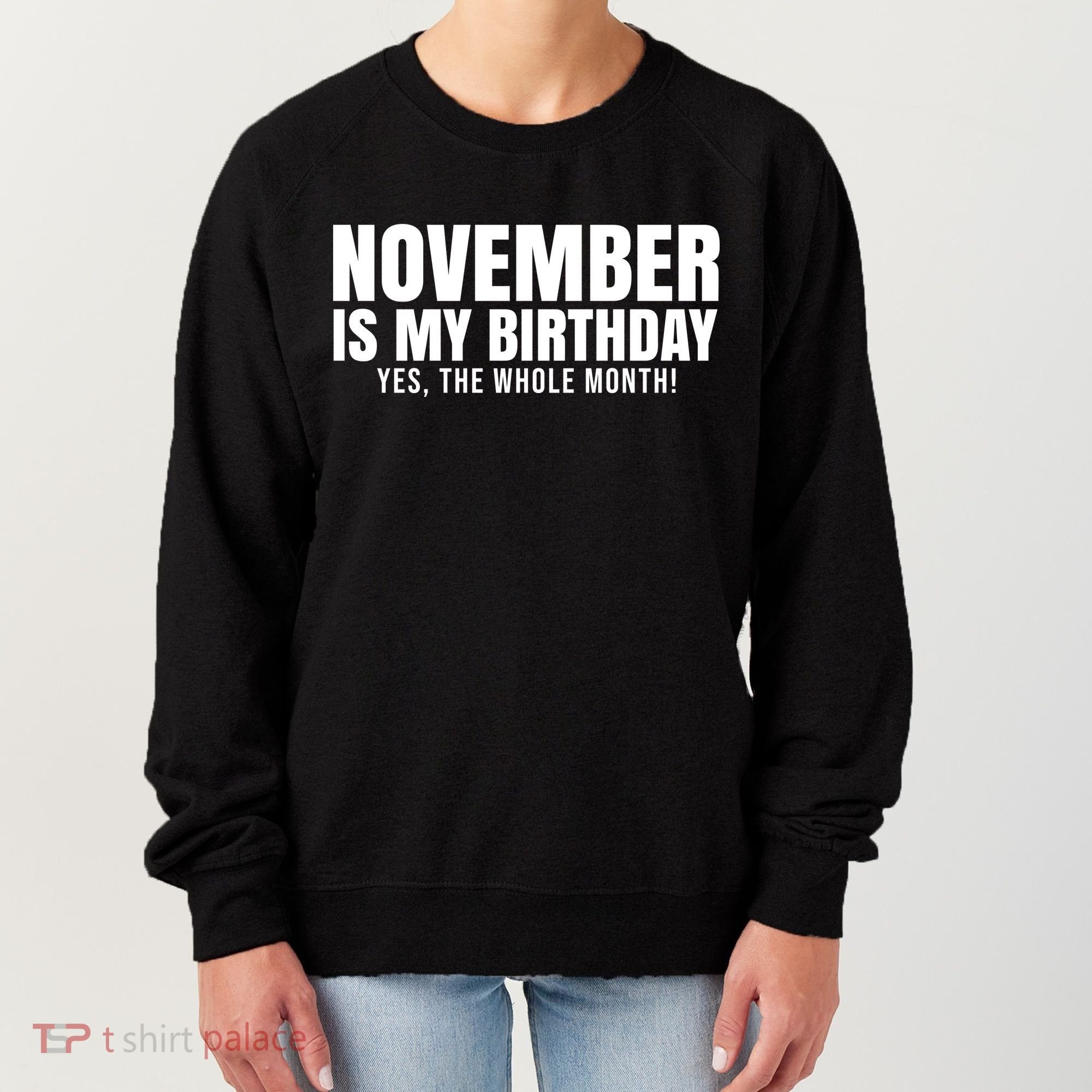 November Is My Birthday Yes The Whole Month Women's Sweatshirt