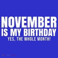 November Is My Birthday Yes The Whole Month Sweatshirt thumb 3
