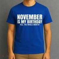 November Is My Birthday Yes The Whole Month T-Shirt thumb 3