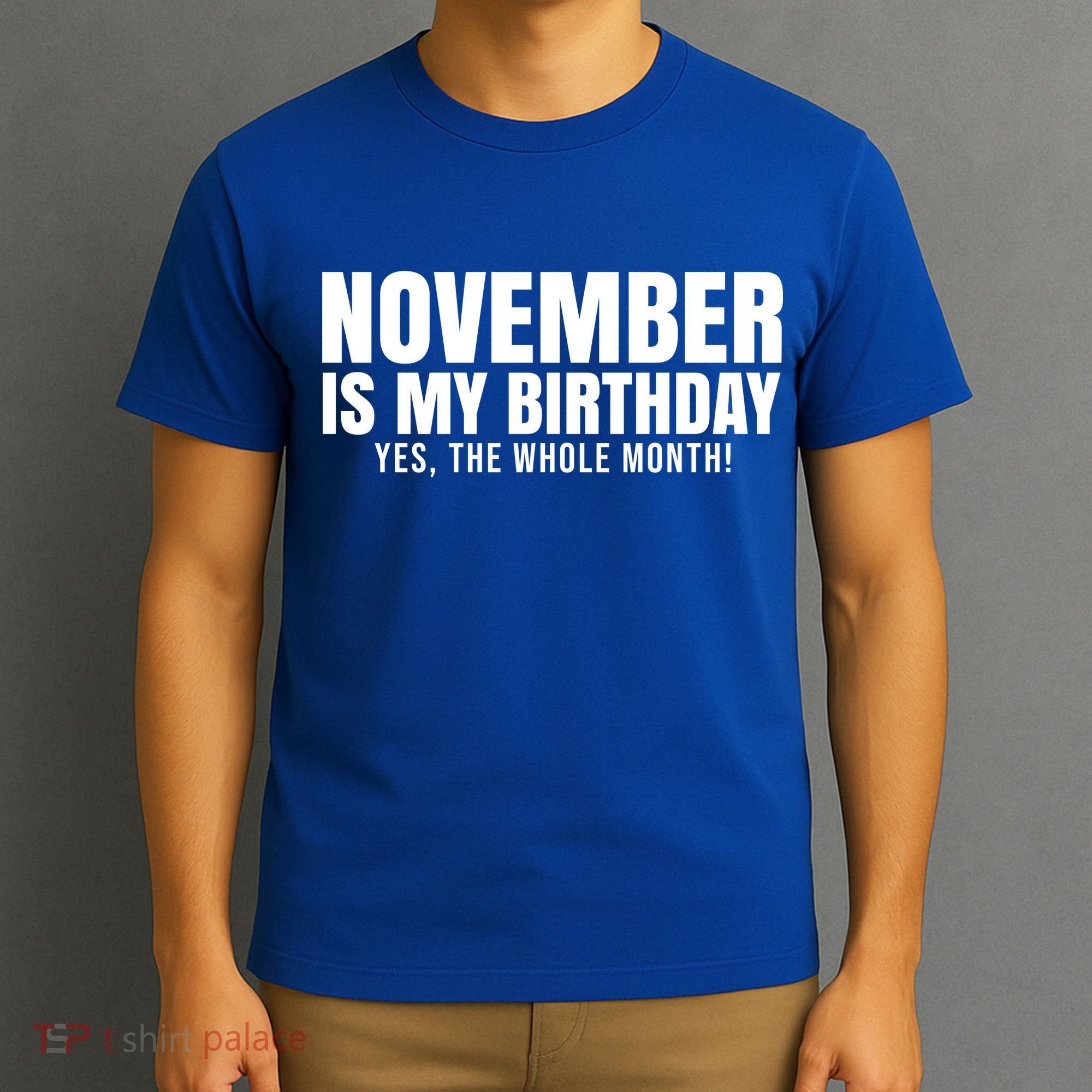 November Is My Birthday Yes The Whole Month T-Shirt