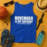 November Is My Birthday Yes The Whole Month Tank Top thumb 4