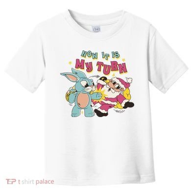 Now It's My Turn Funny Holiday Easter Bunny Santa Toddler T-Shirt