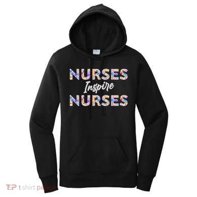 Nurses Inspire Nurses Funny Floral Nurse Quote Gift Women's Hoodie