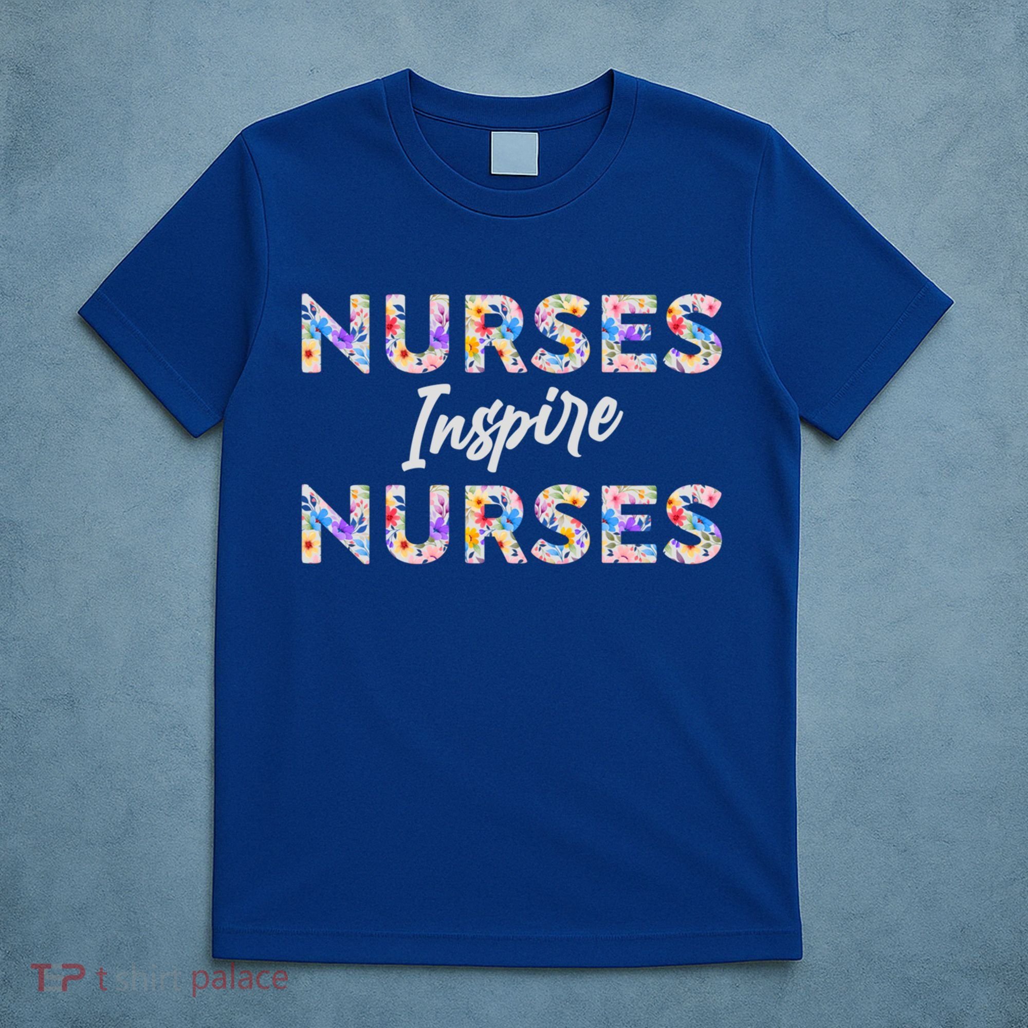 Nurses Inspire Nurses Funny Floral Nurse Quote Gift T-Shirt