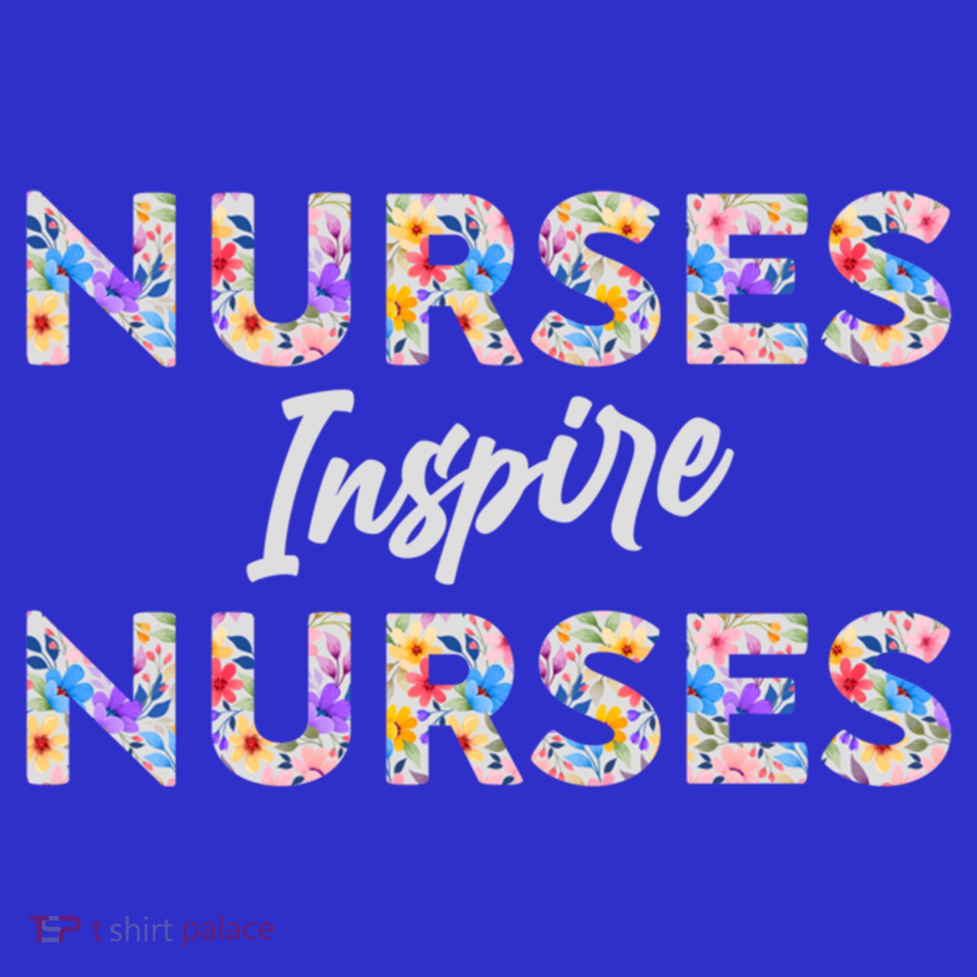 Nurses Inspire Nurses Funny Floral Nurse Quote Gift T-Shirt