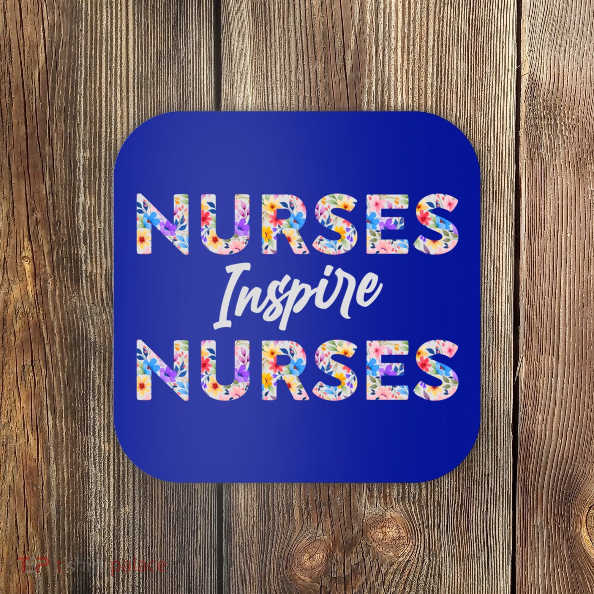 Nurses Inspire Nurses Funny Floral Nurse Quote Gift Coaster