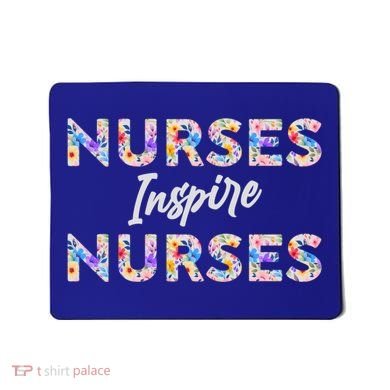 Nurses Inspire Nurses Funny Floral Nurse Quote Gift Mousepad