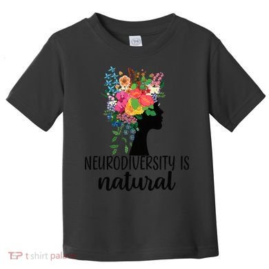 Neurodiversity Is Natural Autism Neurodivergent Toddler T-Shirt