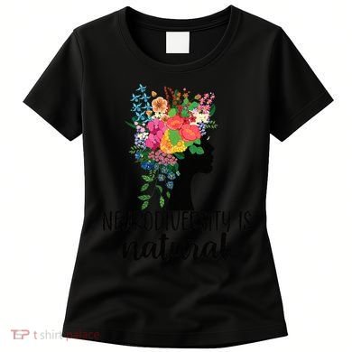 Neurodiversity Is Natural Autism Neurodivergent Women's T-Shirt