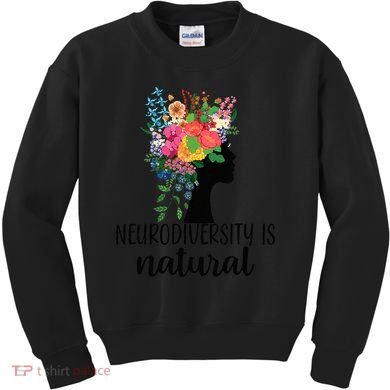 Neurodiversity Is Natural Autism Neurodivergent Kids Sweatshirt