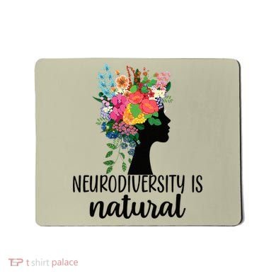 Neurodiversity Is Natural Autism Neurodivergent Mousepad