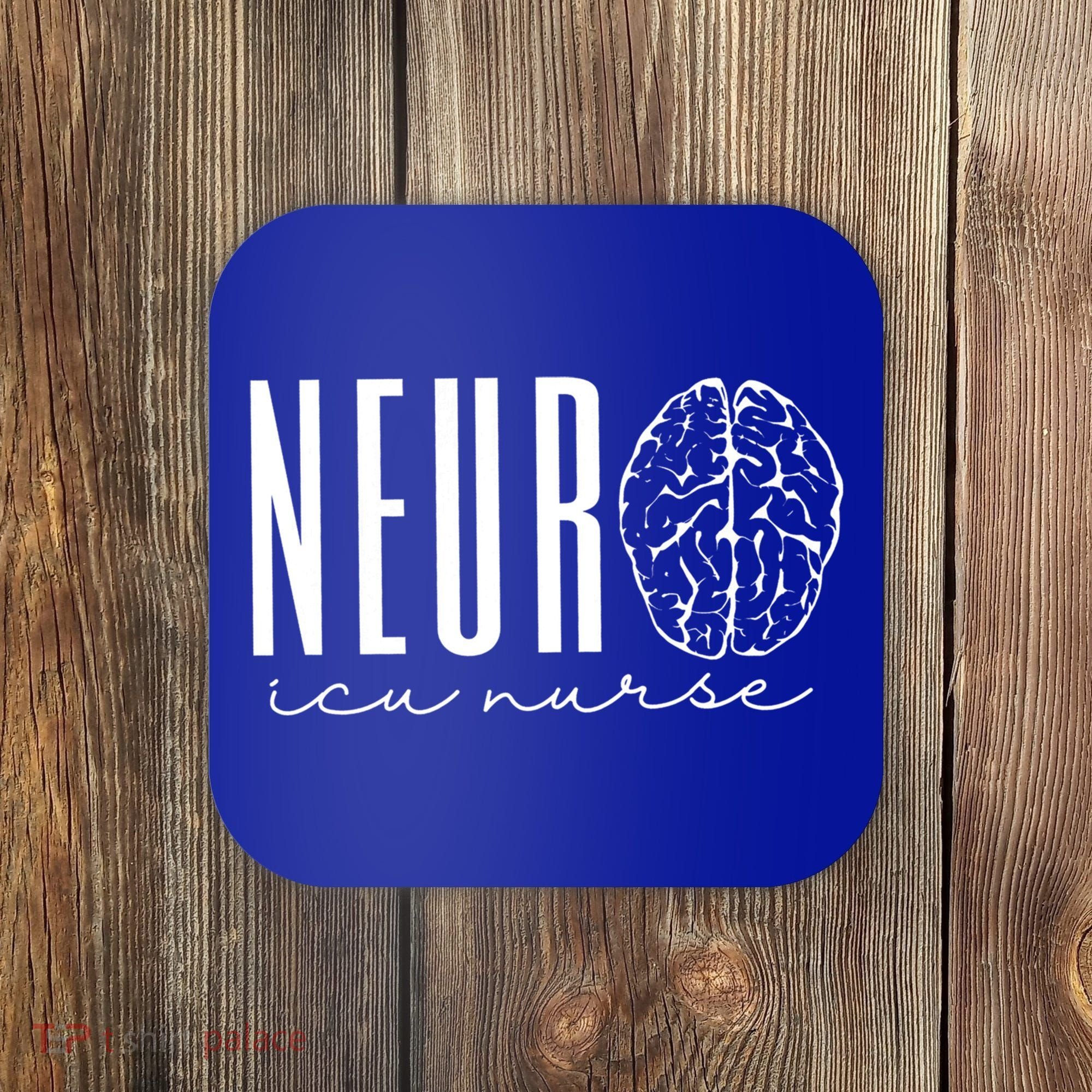 Neuro Icu Nurse Neurology Intensive Care Unit Funny Gift Cool Gift Coaster