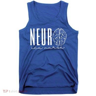 Neuro Icu Nurse Neurology Intensive Care Unit Funny Gift Cool Gift Tank Top