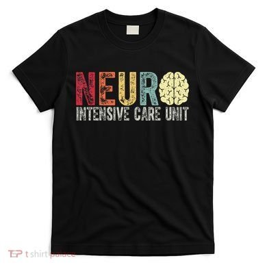 Neuro Icu Nurse Brain Nursing Intensive Care Unit Rn T-Shirt