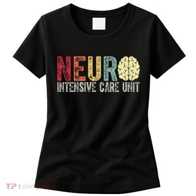 Neuro Icu Nurse Brain Nursing Intensive Care Unit Rn Women's T-Shirt