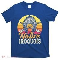 Native Iroquois Native Pride American Indian Tribe Gift T-Shirt thumb 0