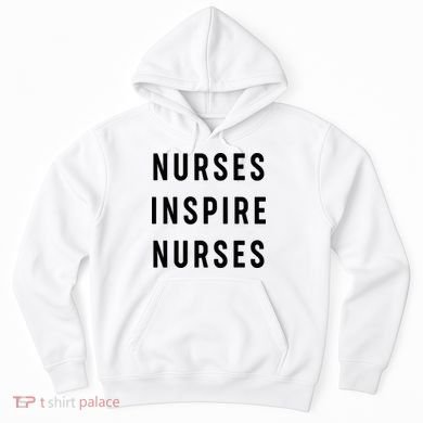 Nurses Inspire Nurses Inspiration Hoodie