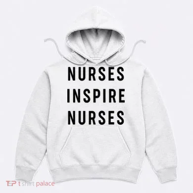 Nurses Inspire Nurses Inspiration Hoodie