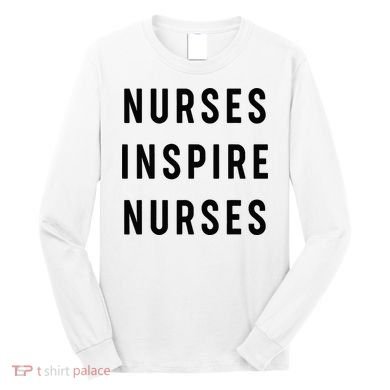 Nurses Inspire Nurses Inspiration Long Sleeve Shirt