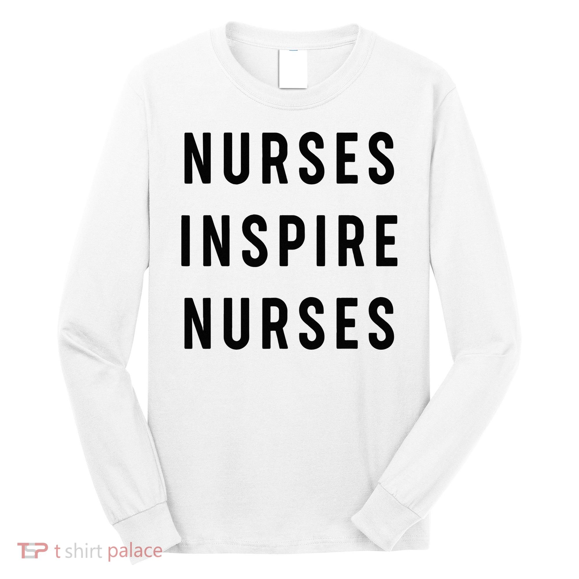 Nurses Inspire Nurses Inspiration Long Sleeve Shirt