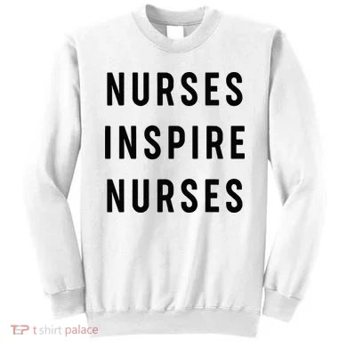 Nurses Inspire Nurses Inspiration Sweatshirt