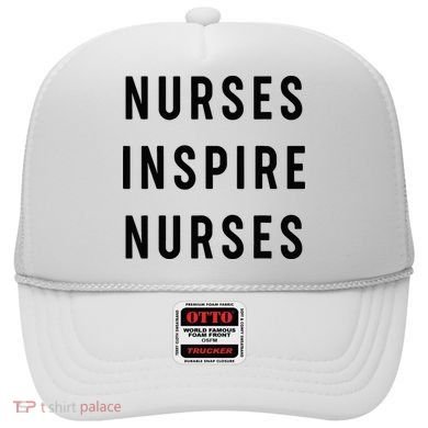 Nurses Inspire Nurses Inspiration Hat