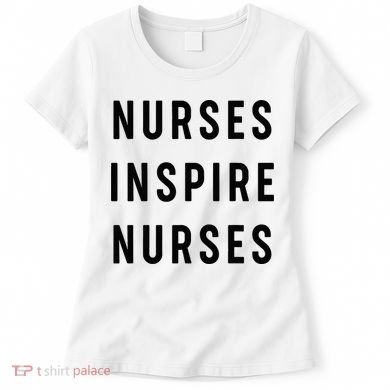 Nurses Inspire Nurses Inspiration Women's T-Shirt