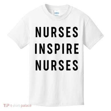 Nurses Inspire Nurses Inspiration Kids T-Shirt