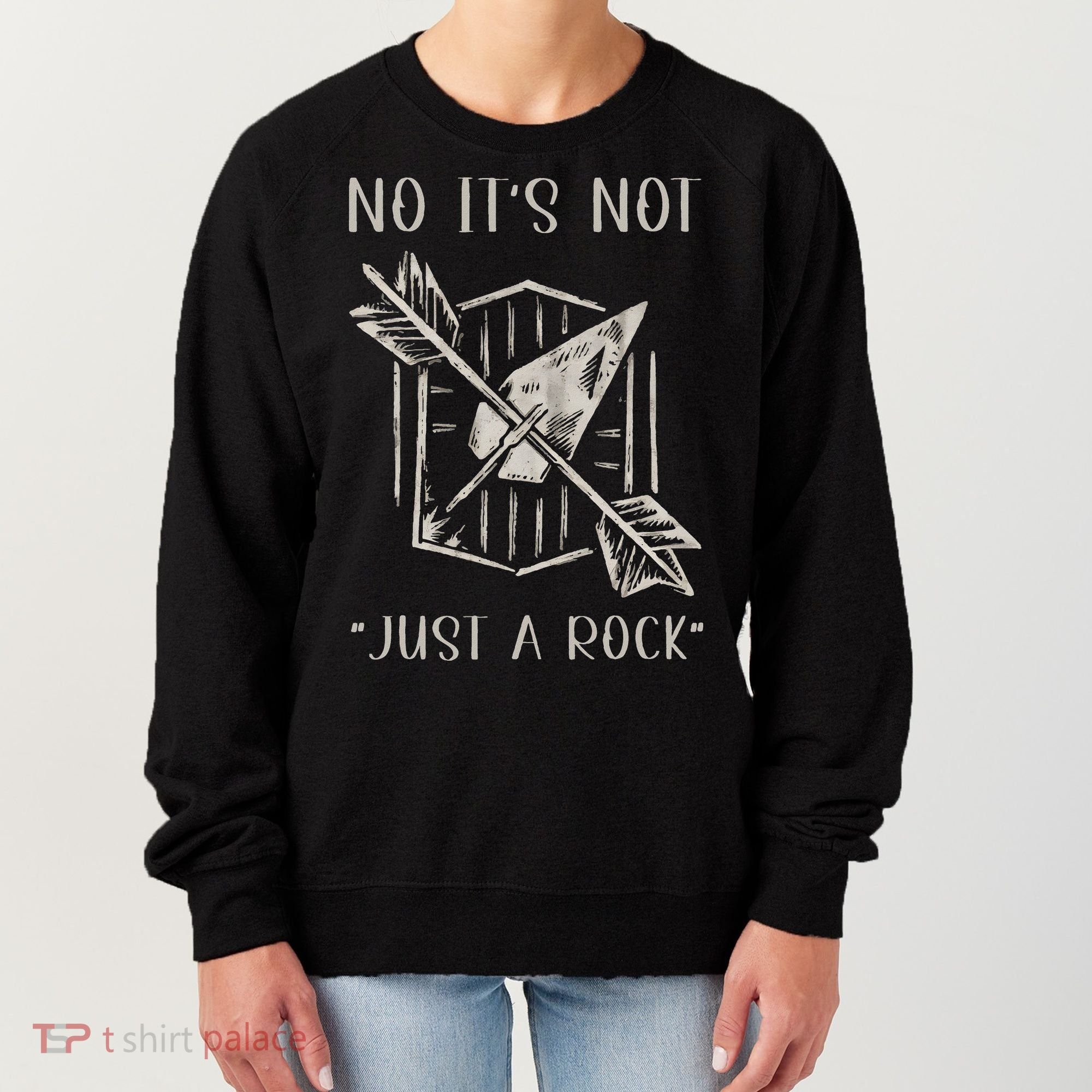 No ItS Not Just A Rock Arrowhead Hunting Women's Sweatshirt